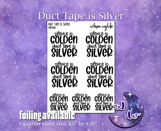 Silence is Golden, Duct Tape is Silver script planner stickers, WW968
