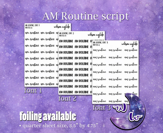 AM Routine script planner stickers, Foiling available WW733