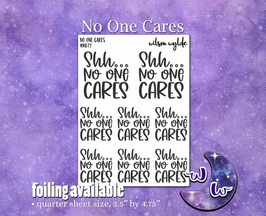 Shh No One Cares quotes, planner stickers, WW877